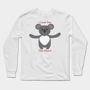 Koala Bear I Love You This Much Long Sleeve T-Shirt